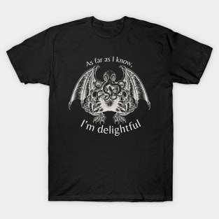as far as I know I'm delightful T-Shirt